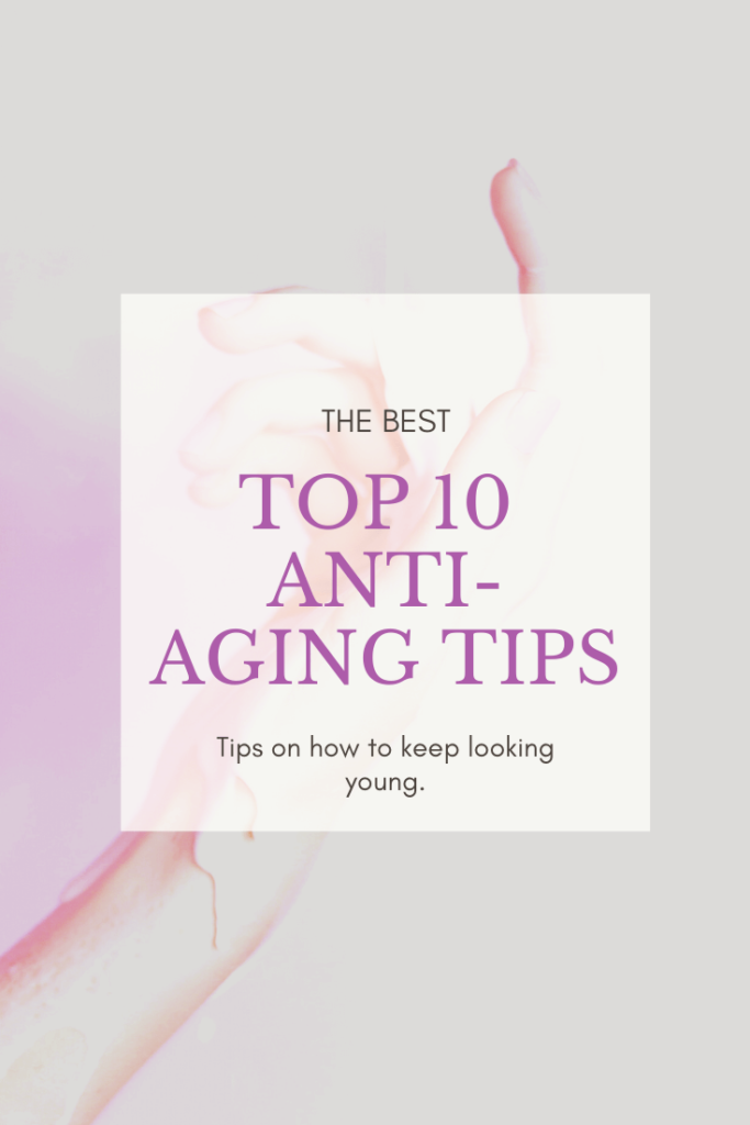 The Best Top 10 Anti-Aging Tips
