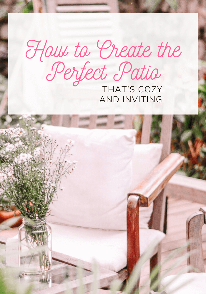 How to Create the Perfect Patio: Cozy and Inviting
